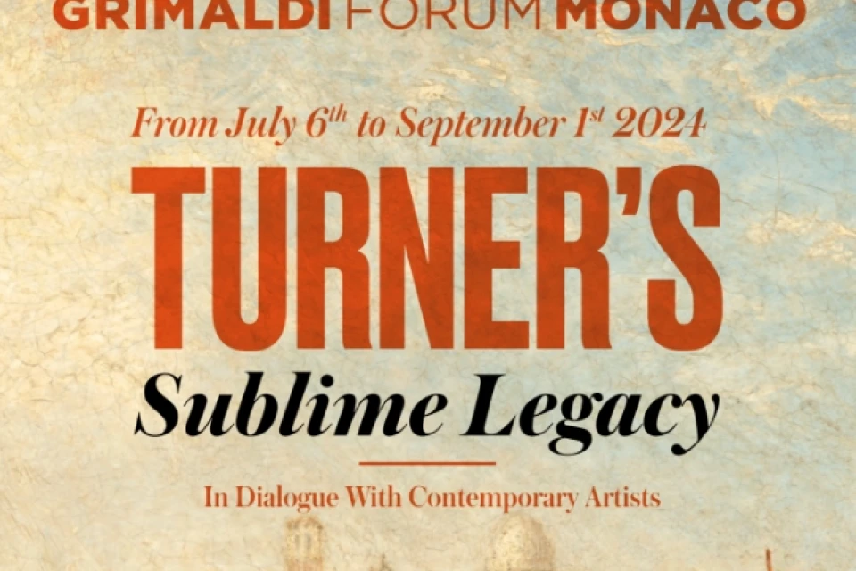 Monaco Presents: Turner, the Sublime Legacy Exhibition Monaco Presents: Turner, the Sublime Legacy Exhibition